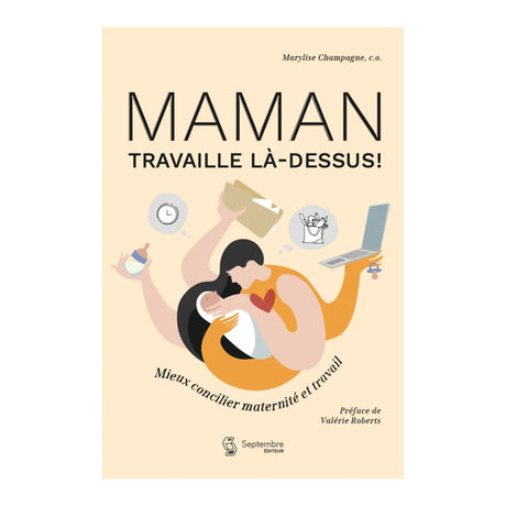Maman travaille là-dessus - Mieux concilier maternité et travail-Clement - Librairie-GAL-782894716304-CLÉMENT